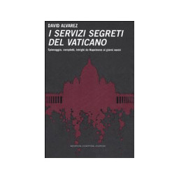 I servizi segreti del Vaticano. Spionaggio, complotti, intrighi da Napoleone ai giorni nostri